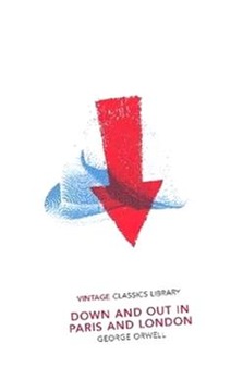 DOWN AND OUT IN PARIS AND LONDON. VINTAGE CLASSICS LIBRARY GEORGE ORWELL