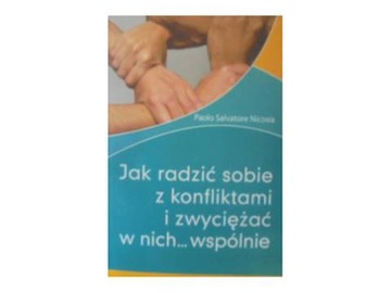 JAK RADZIĆ SOBIE Z KONFLIKTAMI I ZWYCIĘŻAĆ W NICH.