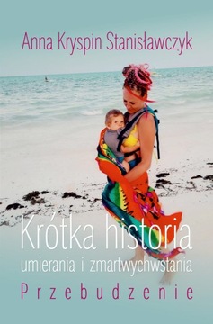 Krótka historia umierania i zmartwychwstania. Prze