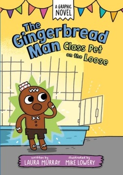 The Gingerbread Man: Class Pet on the Loose Laura Murray