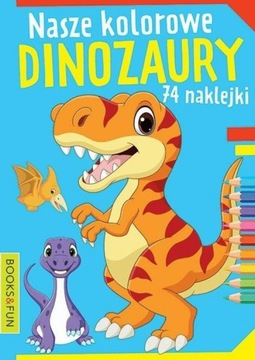 Nasze kochane dinozaury z naklejkami KOLOROWANKA