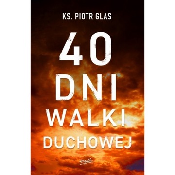 40 dni walki duchowej - ks. Piotr Glas