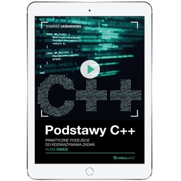 Podstawy C++. Kurs video. Praktyczne podejście do
