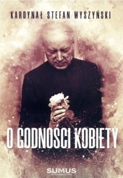 O godności kobiety Kardynał Stefan Wyszyński