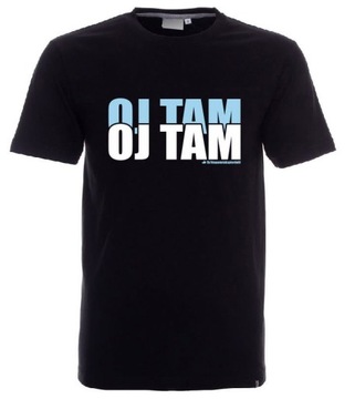Oj tam, oj tam - koszulka S-XXL prezent urodziny