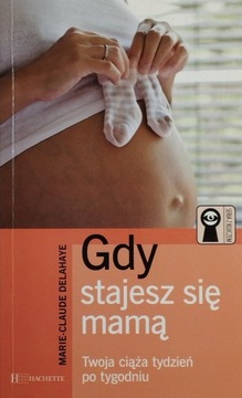 Gdy stajesz się mamą Marie Claude Delahaye BDB