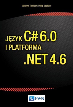 JĘZYK C# 6.0 I PLATFORMA .NET 4.6