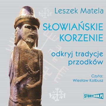 Słowiańskie korzenie. Odkryj tradycje przodków - A
