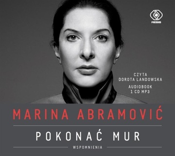 MARINA ABRAMOVIĆ. POKONAĆ MUR. WSPOMNIENIA CD PRACA ZBIOROWA