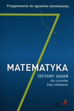 Matematyka 7 Zestaw zadań egzamin ósmoklasisty