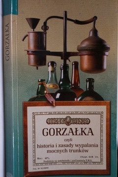 GORZAŁKA CZYLI HISTORIA I ZASADY WYPALANIA TRUNKÓW