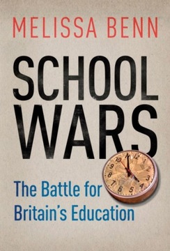 School Wars: The Battle for Britain s Education