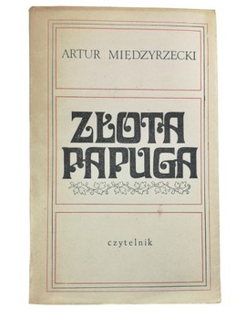 Złota Papuga - Artur Międzyrzecki