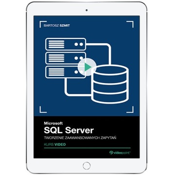 Microsoft SQL Server. Kurs video. Tworzenie