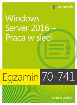 Egzamin 70-741 Windows Server 2016 Praca w sieci - Andrew James Warren | Eb