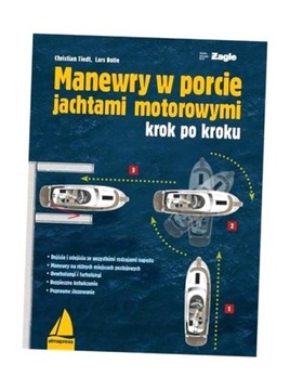 MANEWRY W PORCIE JACHTAMI MOTOROWYMI KROK PO KROKU CHRISTIAN TIEDT, LARS BO
