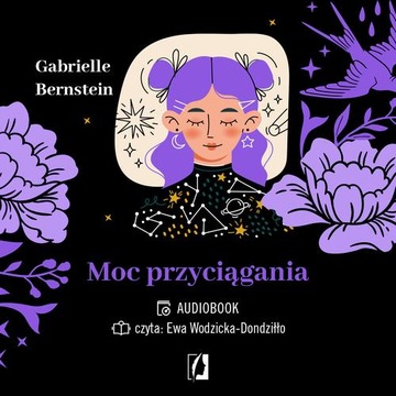 MOC PRZYCIĄGANIA. ZAMANIFESTUJ WYMARZ.. AUDIOBOOK