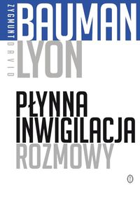 Płynna inwigilacja David Lyon, Zygmunt Bauman