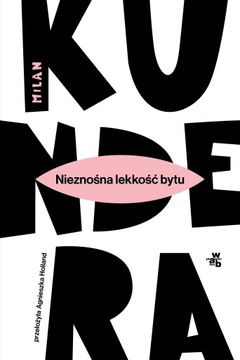 Nieznośna lekkość bytu - Milan Kundera /WAB/