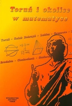 TORUŃ I OKOLICE W MATEMATYCE PRACA ZBIOROWA