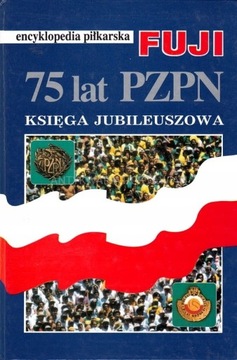 ENCYKLOPEDIA PIŁKARSKA FUJI 75 LAT PZPN piłka