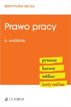 Prawo pracy. Pytania. Kazusy. Tablice. Testy w.6 C.H. Beck 576444