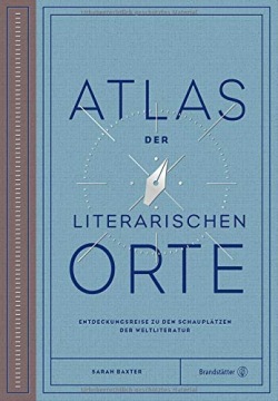 Atlas der literarischen Orte SARAH BAXTER