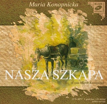NASZA SZKAPA, MARIA KONOPNICKA