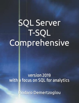 Demertzoglou, Dr. Pindaro E. SQL Server T-SQL Comprehensive: Version 2019 w