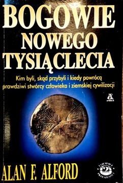 Bogowie nowego tysiąclecia Alan F. Alford