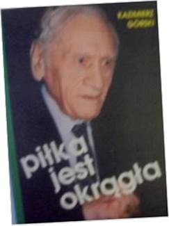 Piłka jest okrągła - Kazimierz Górski