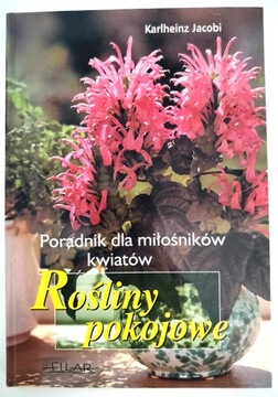 ROŚLINY POKOJOWE Poradnik dla miłośników kwiatów - JACOBI