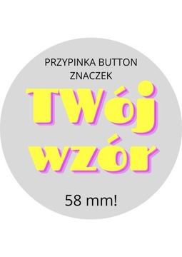 Przypinki 58mm z TWOIM LOGO - zestaw 100 sztuk