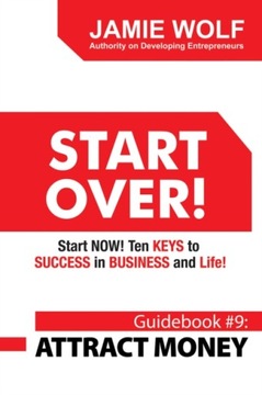 START OVER! Start NOW! Ten KEYS to SUCCESS in BUSI