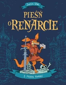 PIEŚŃ O RENARCIE T.1 MISTRZ FORTELI, JOANN SFAR