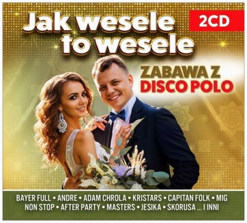 JAK WESELE TO WESELE -zabawa z Disco Polo - 2CD