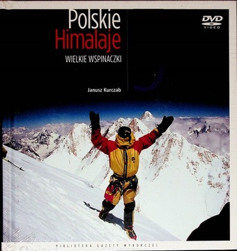 Polskie Himalaje Wielkie Wspinaczki Janusz Kurczab