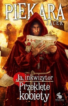 Ja, inkwizytor. Przeklęte kobiety - Jacek Piekara