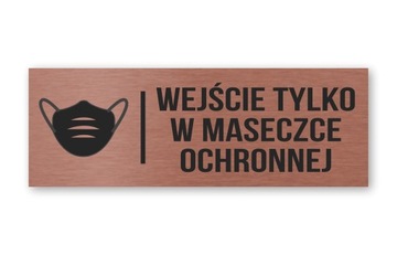 Tabliczka Wejście Tylko W Masce Miedziana 20x7cm