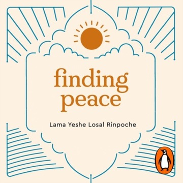 Finding Peace - Rinpoche, Lama Yeshe Losal