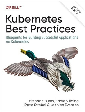 KUBERNETES BEST PRACTICES - Brendan Et Al Burns (KSIĄŻKA)