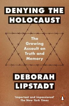 Denying the Holocaust: The Growing Assault On Trut