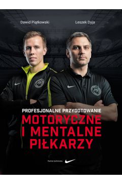 Profesjonalne przygotowanie motoryczne i mentalne piłkarzy