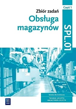 OBSŁUGA MAGAZYNÓW. ZBIÓR ZADAŃ SPL.01 CZ.1 WSIP