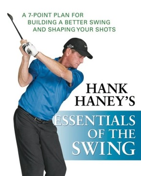 Hank Haney's Essentials of the Swing - Haney, Hank