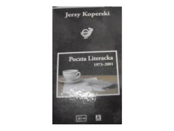 POCZTA LITERACKA 1973-2001 - JERZY KOPERSKI