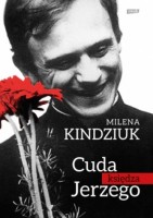Cuda księdza Jerzego Milena Kindziuk
