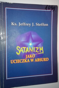 SATANIZM JAKO WYCIECZKA W ABSURD Ks J. Steffon