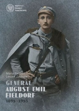 Generał August Emil Fieldorf 1895-1953 Maria Fieldorf Leszek Zachuta tw.