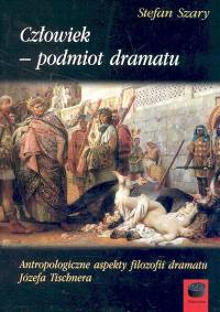 Człowiek podmiot dramatu Stefan Szary